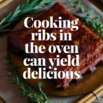 Tips for Perfectly Cooking Ribs in the Oven
