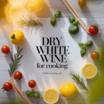 The Benefits of Using Dry White Wine for Cooking: Flavor Enhancements