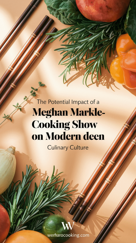 The Potential Impact of a Meghan Markle Cooking Show on Modern Culinary Culture